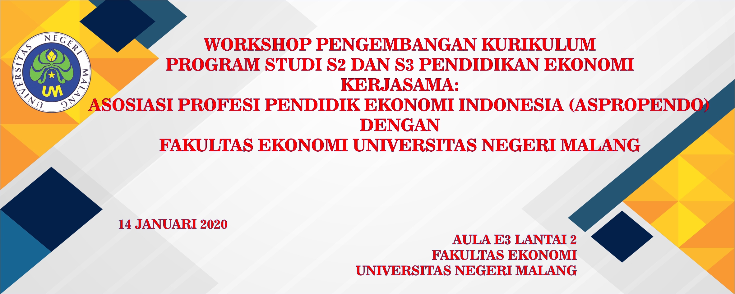 WORKSHOP PENGEMBANGAN KURIKULUM PROGRAM STUDI S2/S3 PENDIDIKAN EKONOMI   KERJASAMA:  ASOSIASI PROFESI PENDIDIK EKONOMI INDONESIA (ASPROPENDO)  DENGAN  FAKULTAS EKONOMI DAN BISNIS UNIVERSITAS NEGERI MALANG